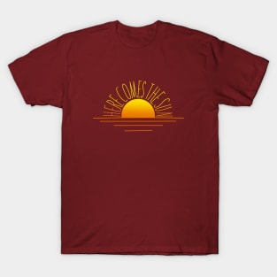 Here comes the sun T-Shirt